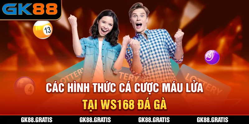 Các hình thức cá cược máu lửa tại WS168 Đá Gà