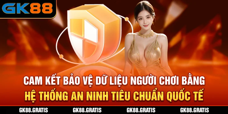Cam kết bảo vệ dữ liệu người chơi bằng hệ thống an ninh tiêu chuẩn quốc tế