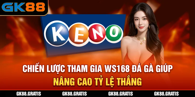 Chiến lược tham gia WS168 Đá Gà giúp nâng cao tỷ lệ thắng