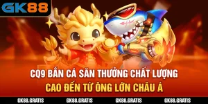 Sảnh CQ9 Bắn Cá - GK88