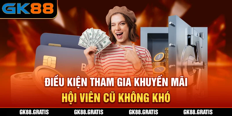 Điều kiện tham gia khuyến mãi hội viên cũ không khó