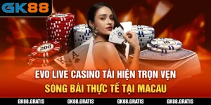 Sảnh EVO Live Casino - GK88