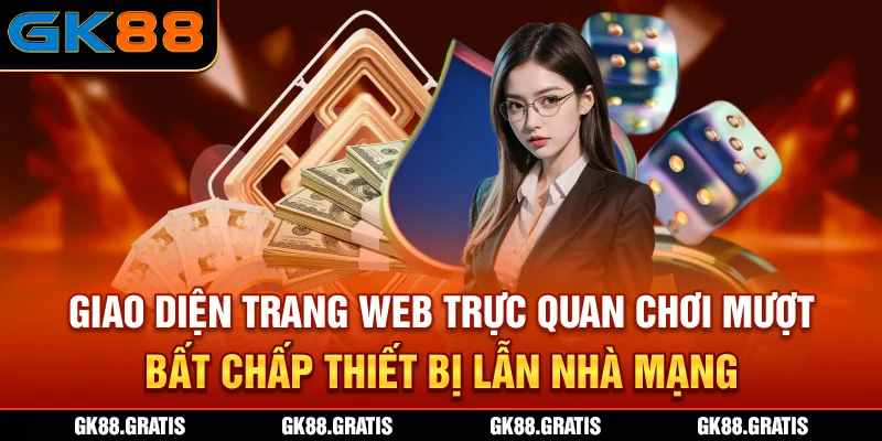 Giao diện trang web trực quan chơi mượt bất chấp thiết bị lẫn nhà mạng