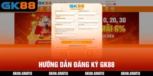 Hướng Dẫn Đăng Ký GK88