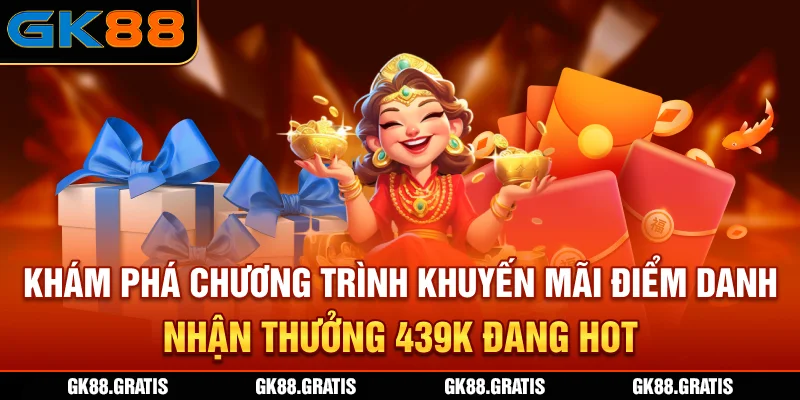 Khám phá chương trình khuyến mãi điểm danh nhận thưởng 439K đang hot