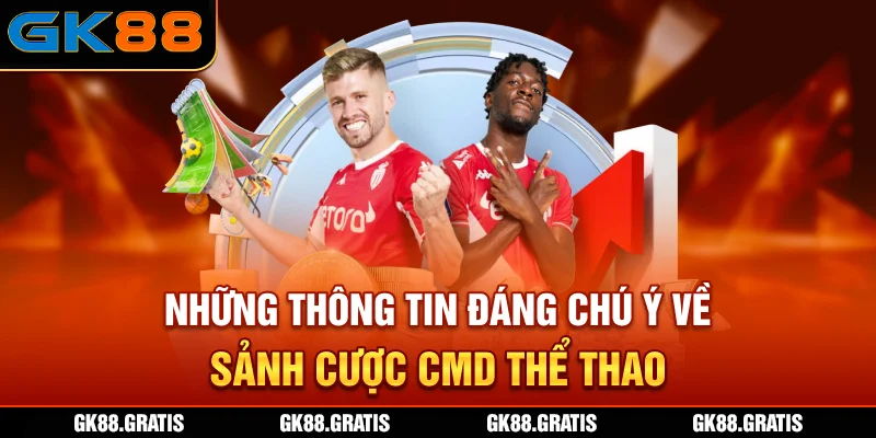 Những thông tin đáng chú ý về sảnh cược CMD Thể thao