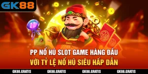 Sảnh PP Nổ Hũ - GK88