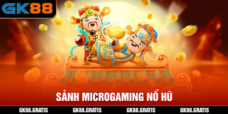 Sảnh MicroGaming Nổ Hũ