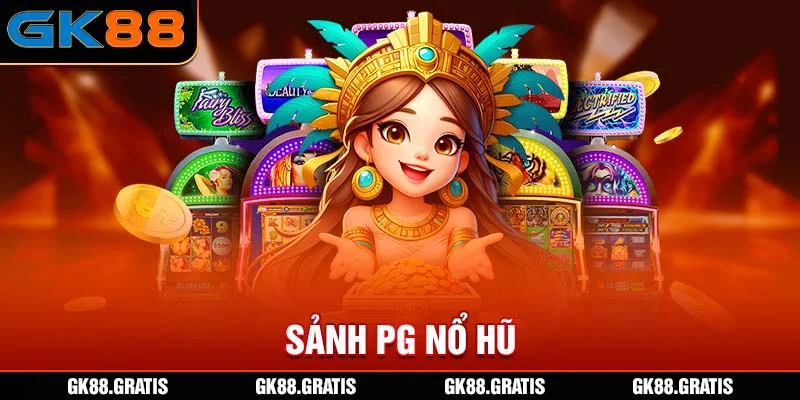 Sảnh PG Nổ Hũ